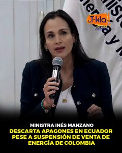 Ministra descarta apagones en Ecuador pese a suspensión de venta de energía de Colombia